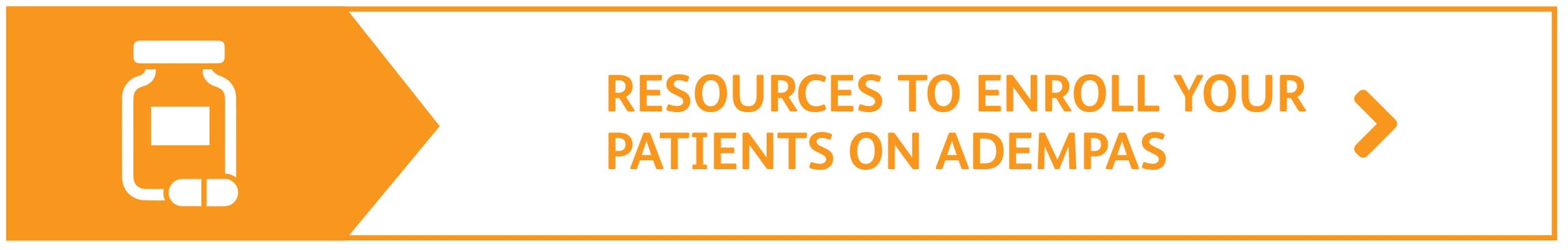 Button that links to resources to enroll your patients on Adempas